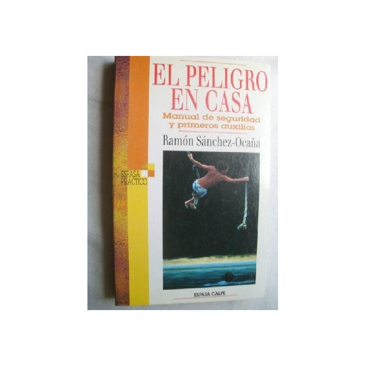 El Peligro En Casa. Manual de seguridad y primeros auxilios